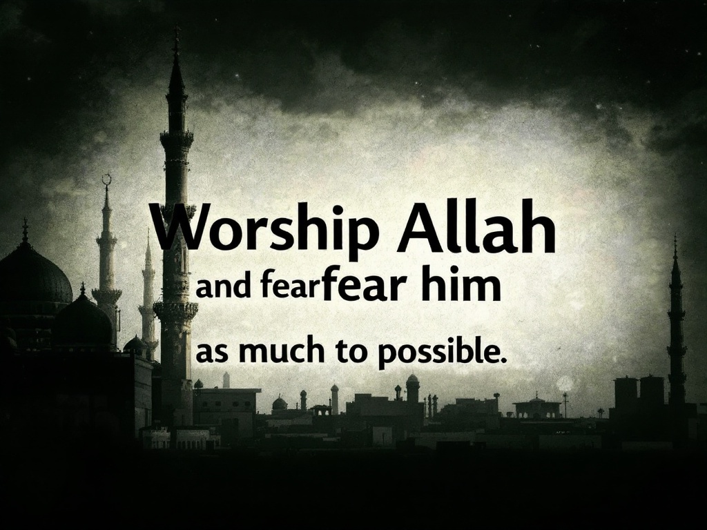 text-worship-allah-and-fear-him-as-much-sje6ia8cca