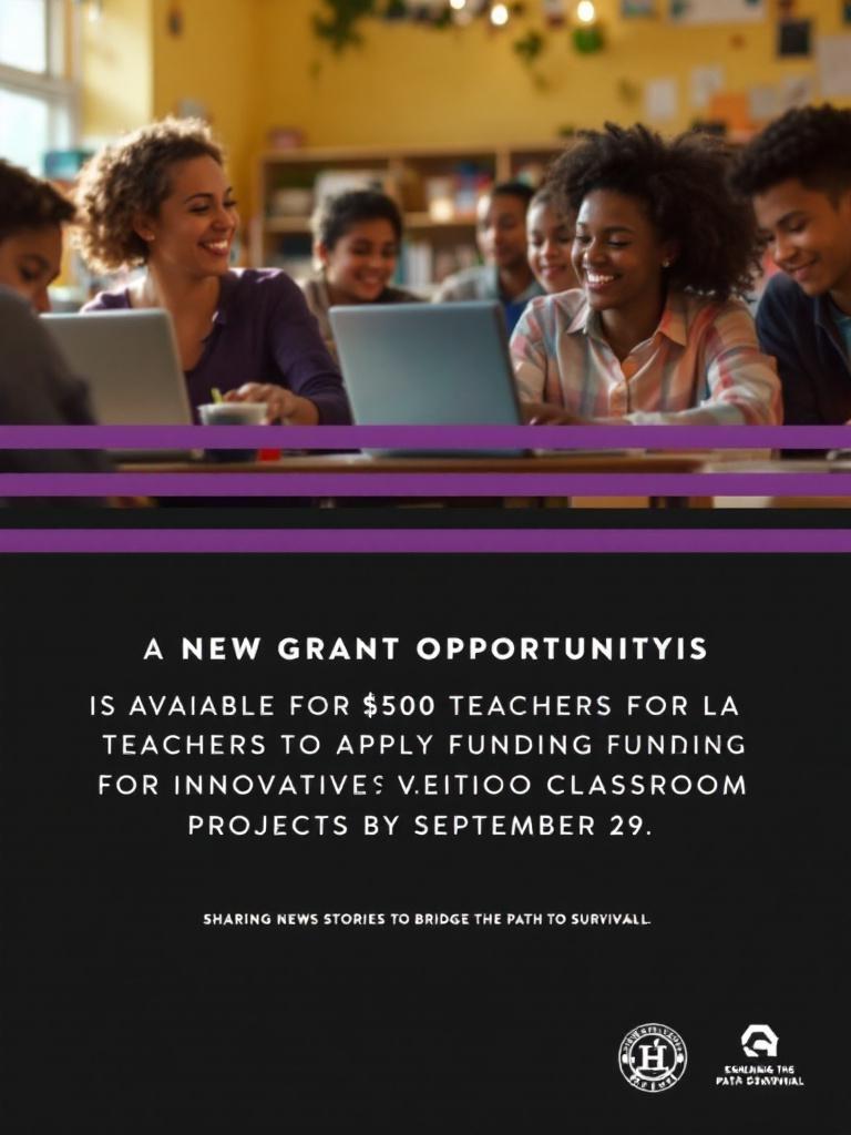 A vibrant, photorealistic Los Angeles classroom scene fills the upper portion, bathed in warm, natural light, showcasing diverse students and a dedicated teacher.  Below, a stark white, uppercase headline—"A NEW GRANT OPPORTUNITY IS AVAILABLE FOR LA TEACHERS TO APPLY FOR $500 FUNDING FOR INNOVATIVE CLASSROOM PROJECTS BY SEPTEMBER 29"—is sharply rendered in a condensed geometric sans-serif font, flanked by thin, horizontal purple bars.  A near-black footer displays a tagline: "SHARING NEWS STORIES TO BRIDGE THE PATH TO SURVIVAL," and a minimalist white logo.  The overall aesthetic is clean, documentary-style, conveying urgency and hope.
